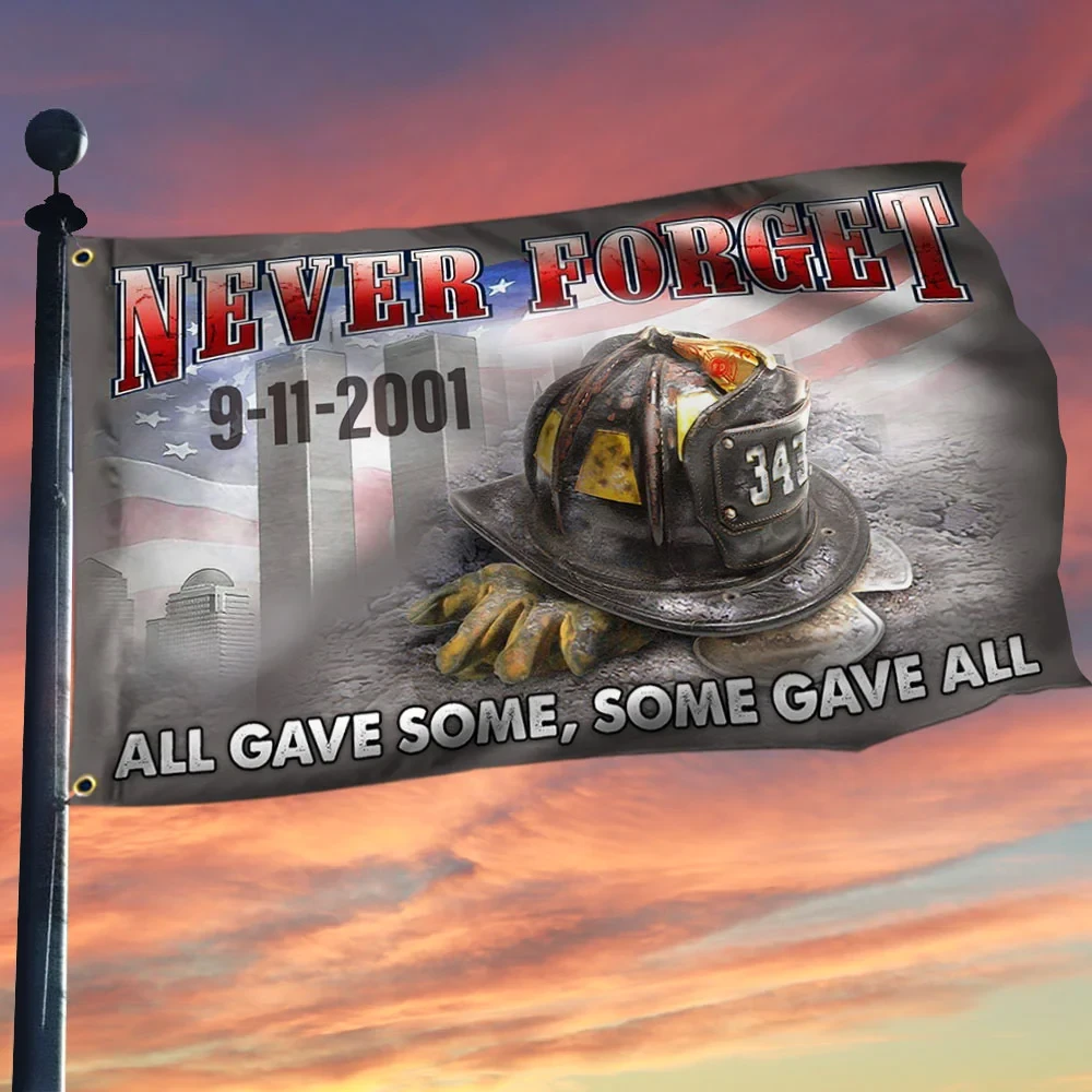 343 Firefighter Never Forget 911 Flag All Gave Some Some Gave All House Decor Memorial Gift