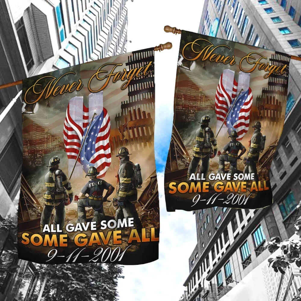 9 11 Firefighters Never Forget All Gave Some Some Gave All Firefighter 911 Flag Patriotic House Decor