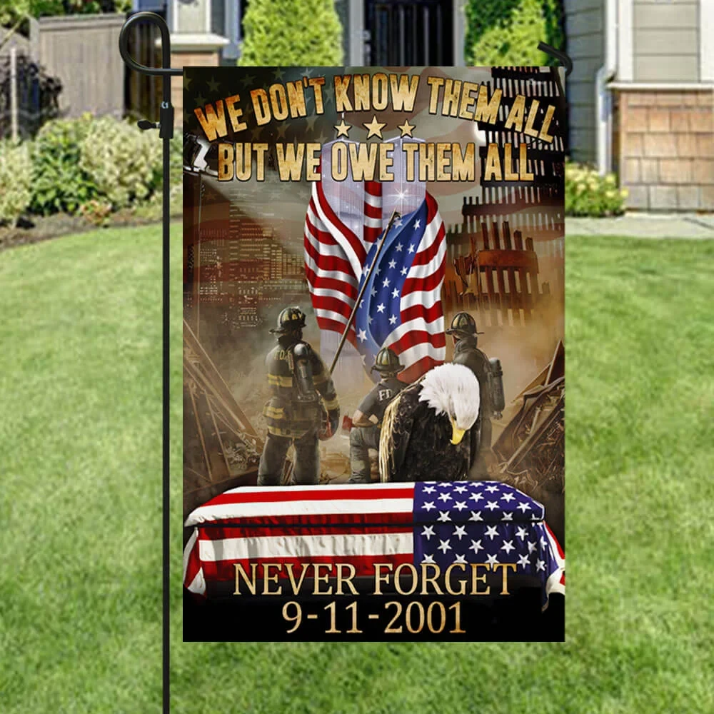 911 We Owe Them All Firefighter Flag Never Forget September 11 American Patriotic Flag Best House Decor
