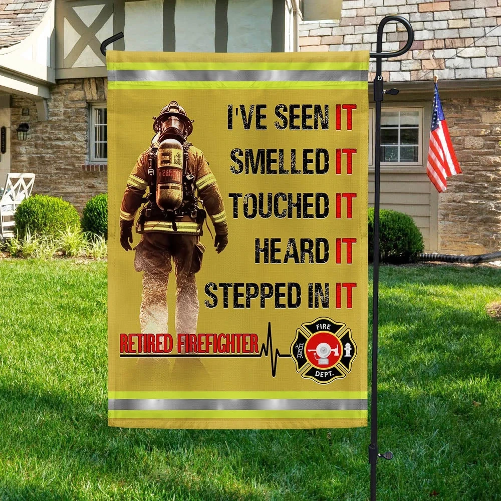Retired Firefighter Flag Smelled It Touched It Heard It Stepped In It Firefighter Flag