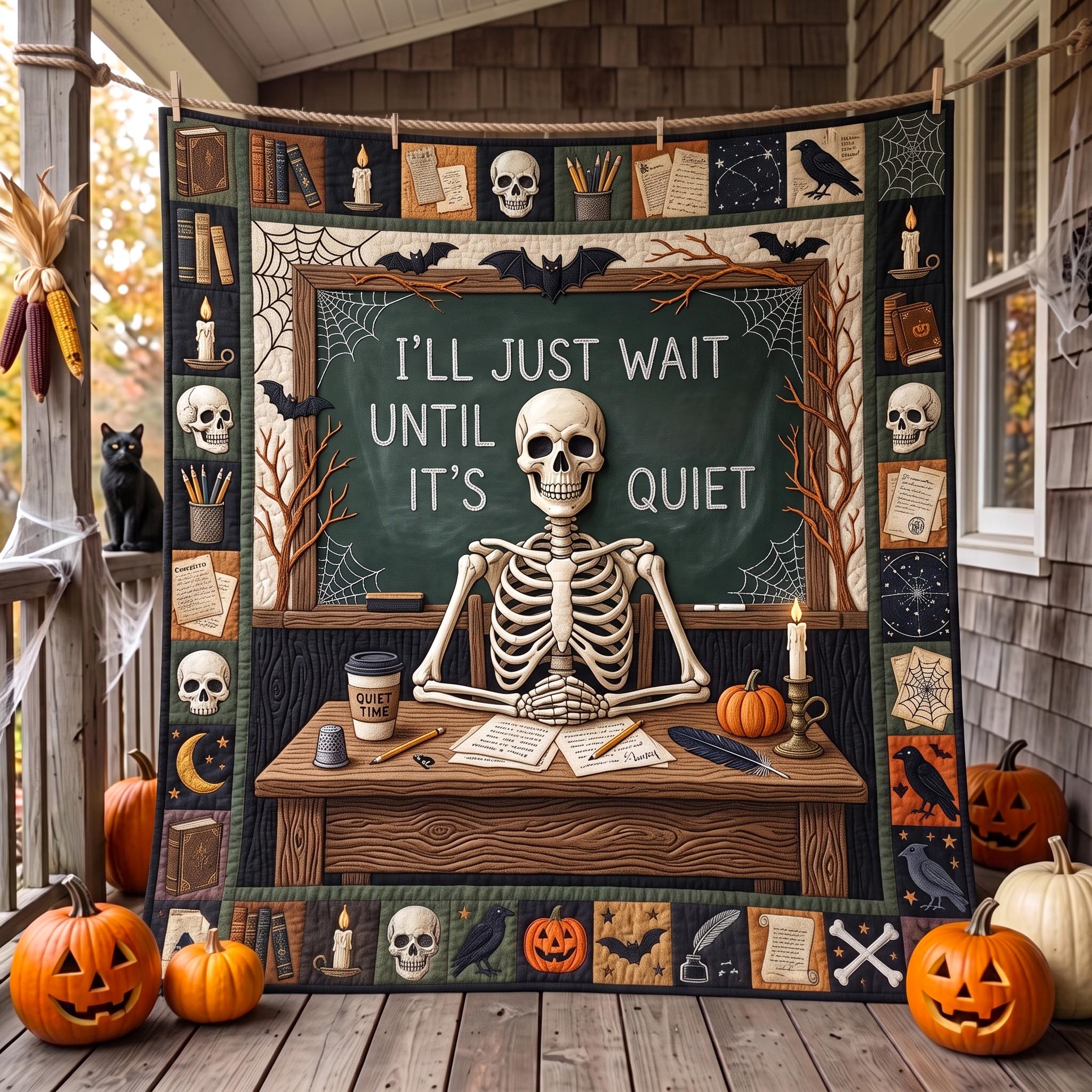 I'll Just Wait Until It's Quiet Quilted Blanket Skeleton Halloween Classroom Merch Gift For Room
